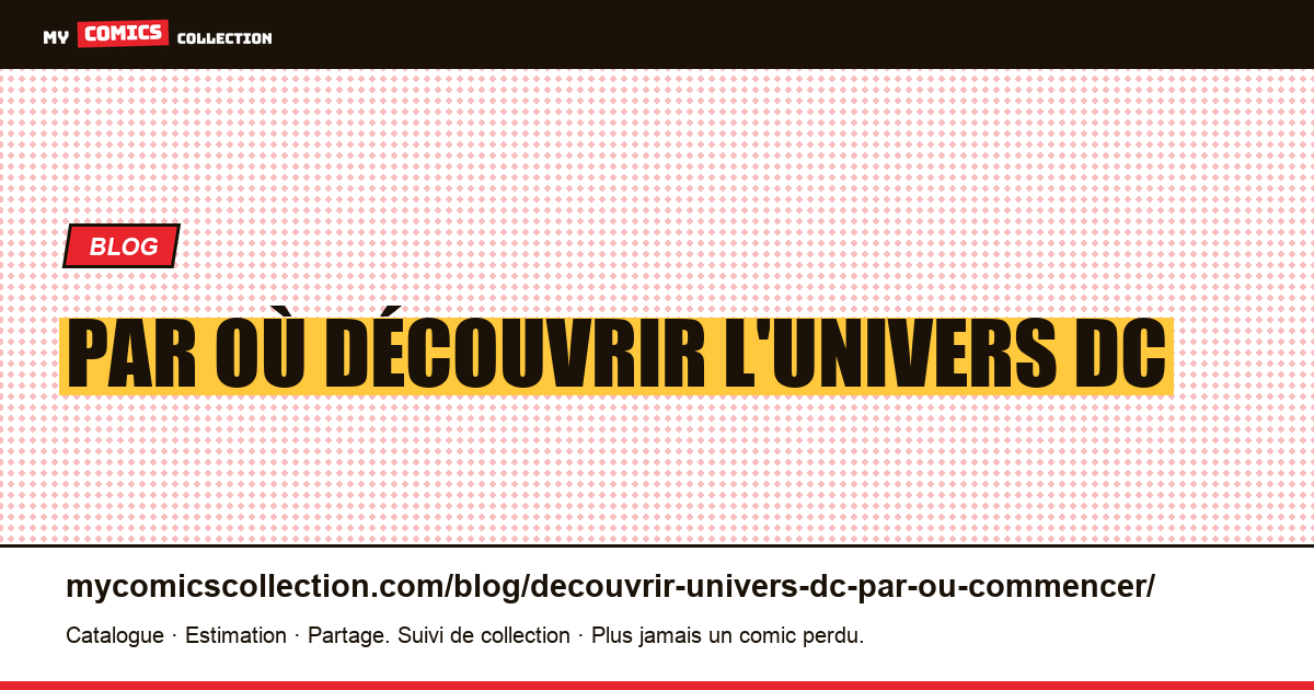 Par où découvrir l'univers DC : la tier list des points d'entrée — illustration article