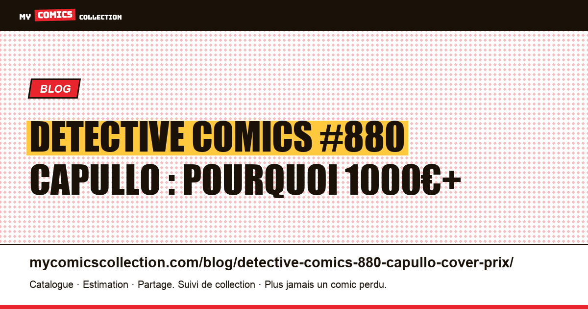 Detective Comics #880 Capullo : pourquoi 1000€+ — illustration article
