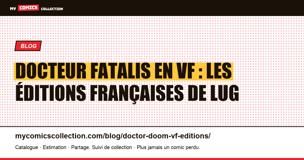 Docteur Fatalis en VF : les éditions françaises de Lug à Panini — illustration article