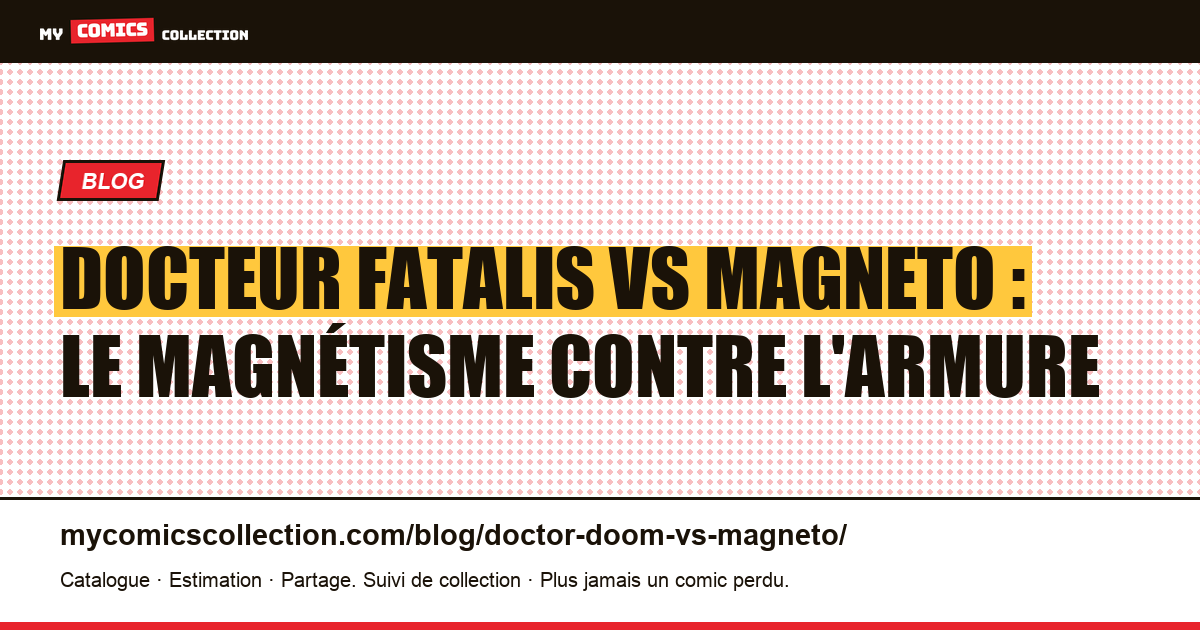 Docteur Fatalis vs Magneto : le magnétisme contre l'armure — illustration article