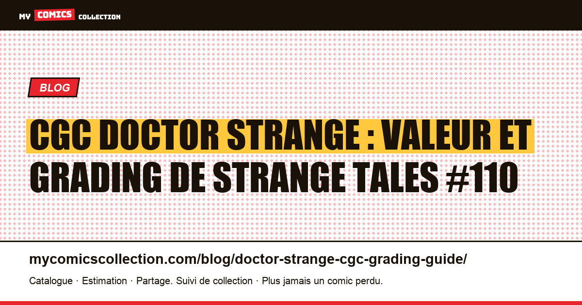 Guide CGC Doctor Strange : faire grader Strange Tales #110 et les clés du Sorcier Suprême — illustration article