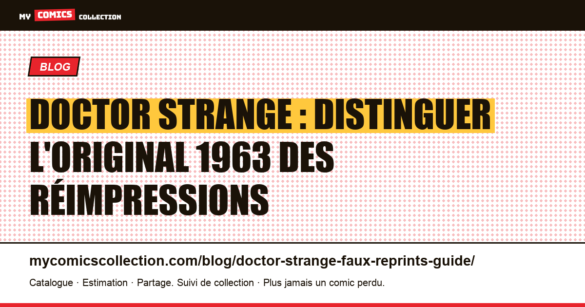 Doctor Strange : identifier l'original de 1963 face aux réimpressions — illustration article