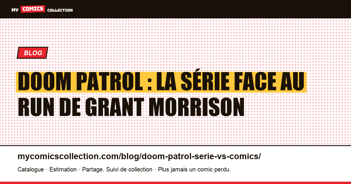 Doom Patrol : la série face au run de Grant Morrison — illustration article