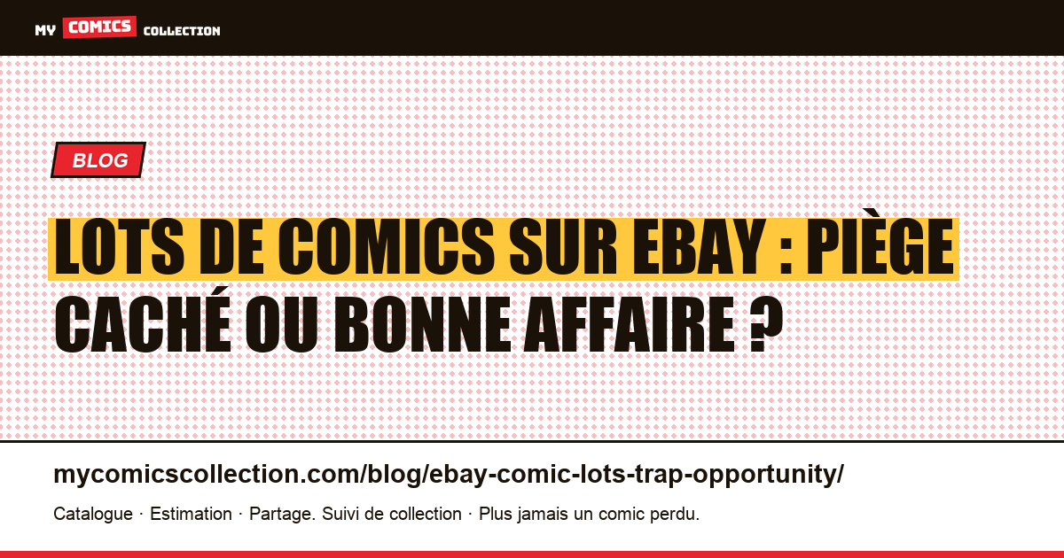 Lots de comics sur eBay : piège caché ou vraie bonne affaire ? — illustration article