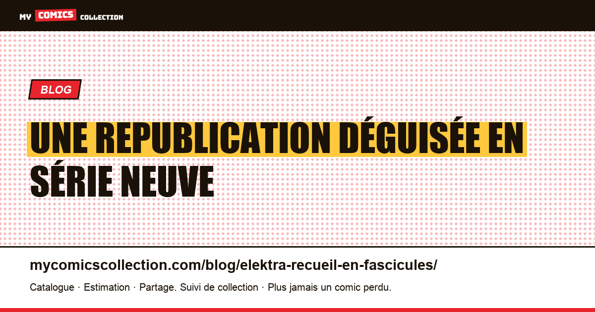Une republication déguisée en série neuve — illustration article