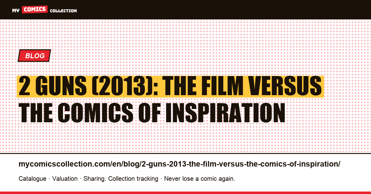 2 Guns (2013): the film versus the comics of inspiration — article illustration