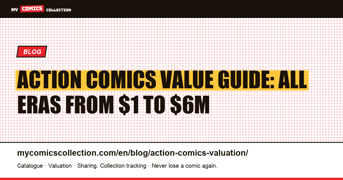 Action Comics Valuation Guide: Every Era from Golden Age to Today — article illustration