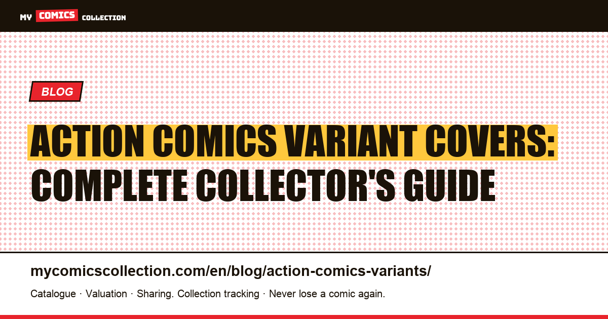 Action Comics Variant Covers: The Complete Collector's Guide to Every Edition — article illustration