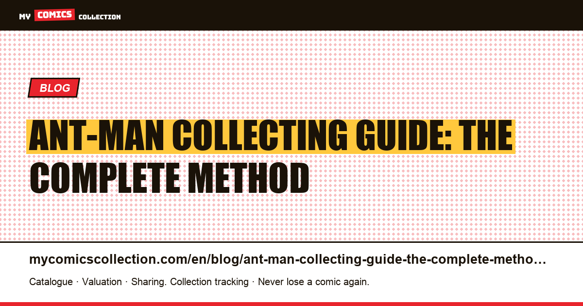 Ant-Man Collecting Guide: The Complete Method — article illustration