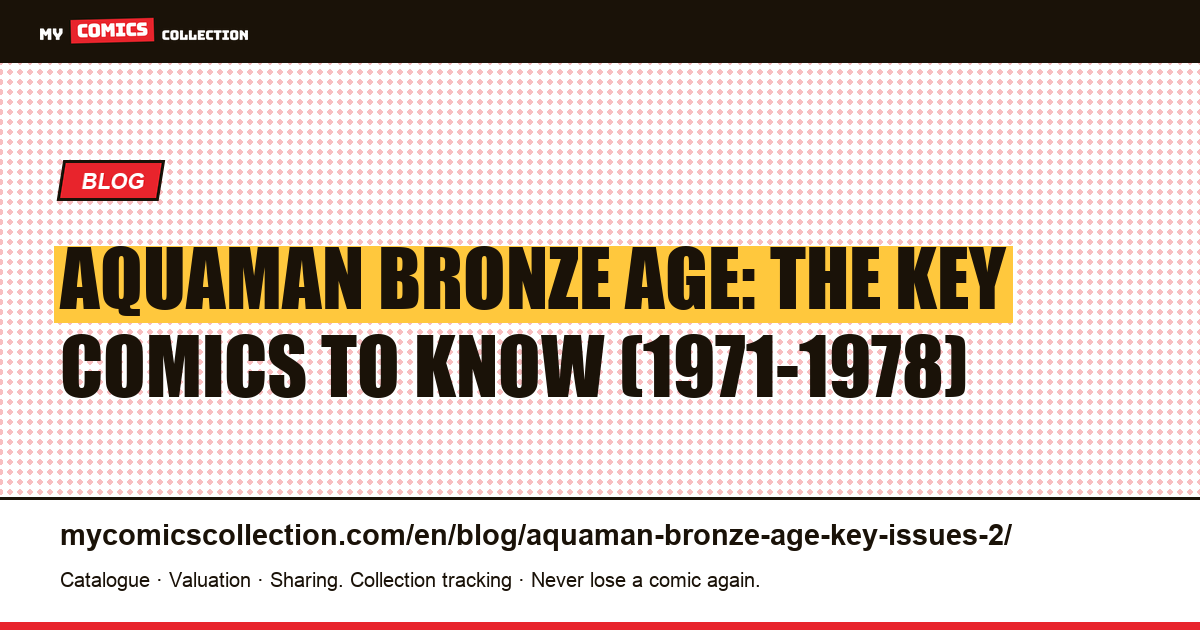 Aquaman Bronze Age: The Key Comics to Know (1971-1978) — article illustration