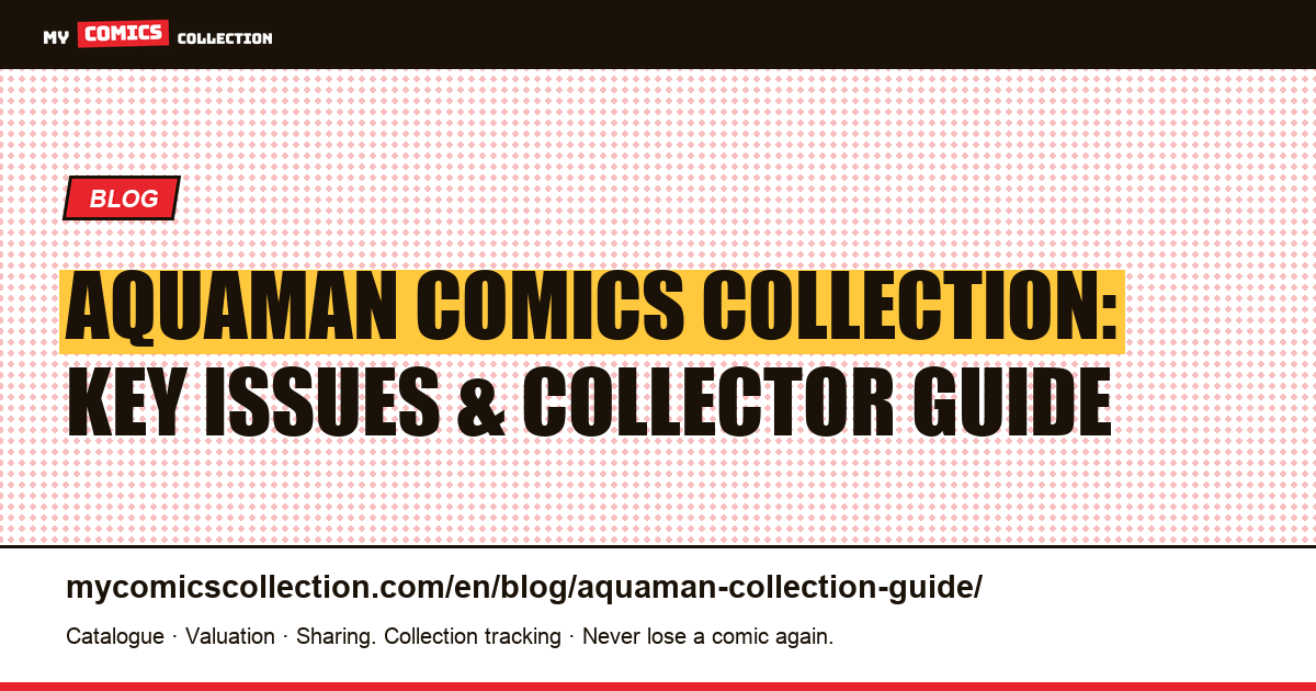Aquaman Collection: Guide to the Key Comics — article illustration