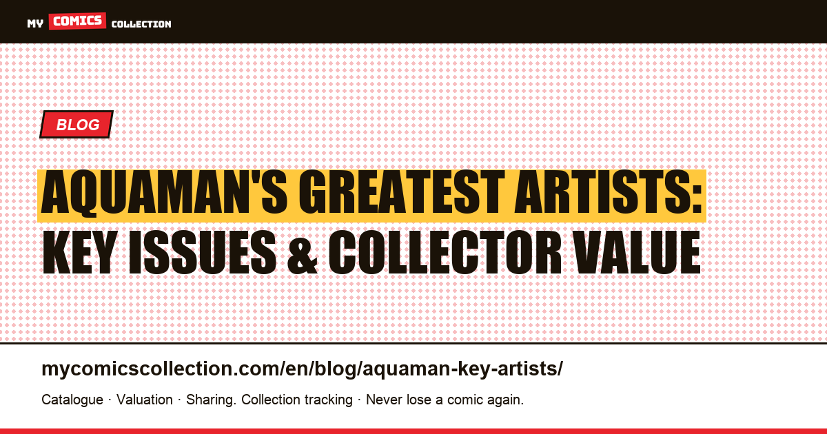 Aquaman's Greatest Artists: Nick Cardy, Ivan Reis, Šejić and the Key Issues to Collect — article illustration