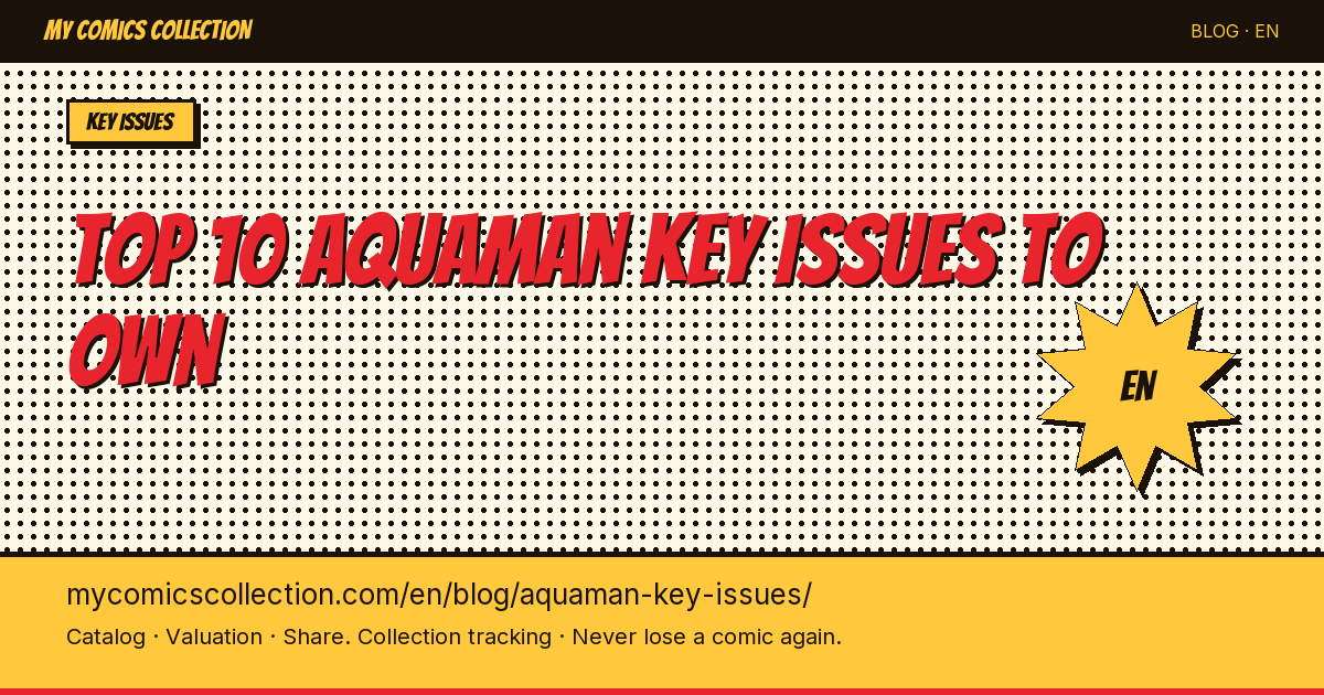 Top 10 Aquaman Key Issues to Own — article illustration