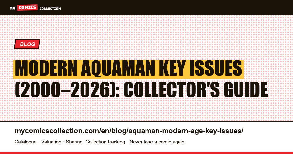 Modern Aquaman Key Issues (2000–2026): Prices, Variants & Buying Strategy — article illustration