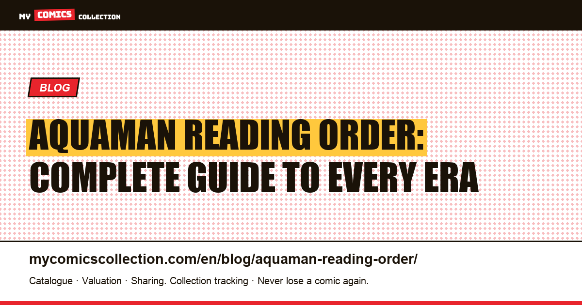 Aquaman Reading Order: The Complete Guide to Every Run and Era — article illustration