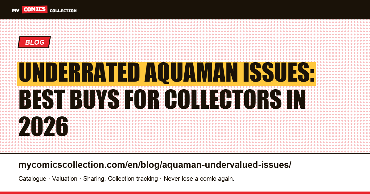 Underrated Aquaman Issues: The Best Underpriced Comics to Buy in 2026 — article illustration