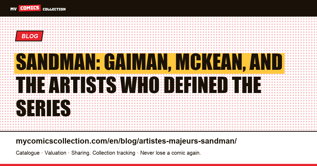 The Major Artists of Sandman: Gaiman, McKean, and the Creators Who Shaped the Series — article illustration