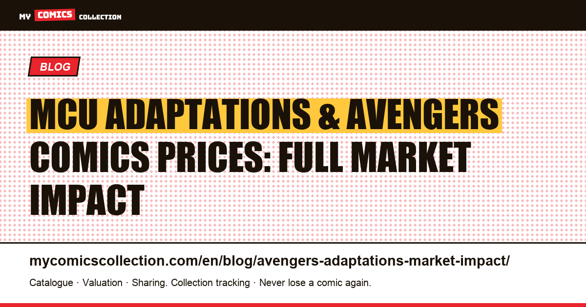 How MCU Adaptations Drive Avengers Comic Book Prices: Data & Investment Guide — article illustration