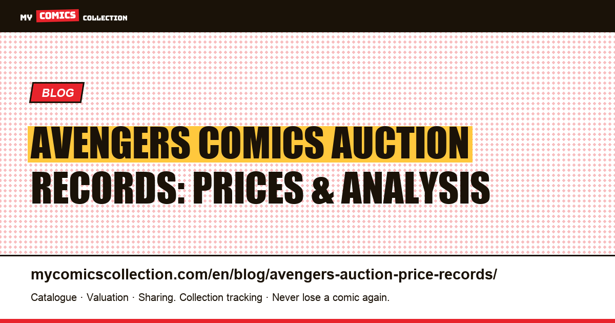 Avengers Comics Auction Records: Record Sales, Key Issues & Market Trends — article illustration