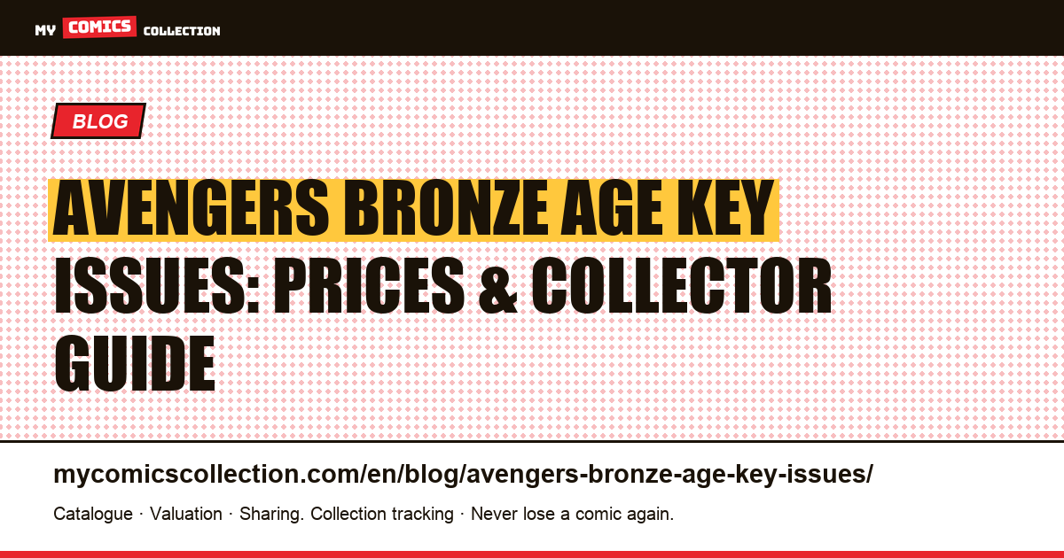 Avengers Bronze Age Key Issues (1970–1985): CGC Prices & Investment Guide — article illustration