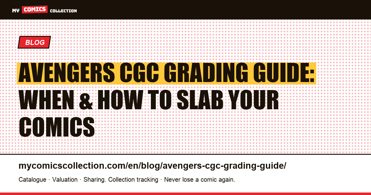 Avengers CGC Grading Guide: When to Slab, Era Defects & Price Thresholds — article illustration