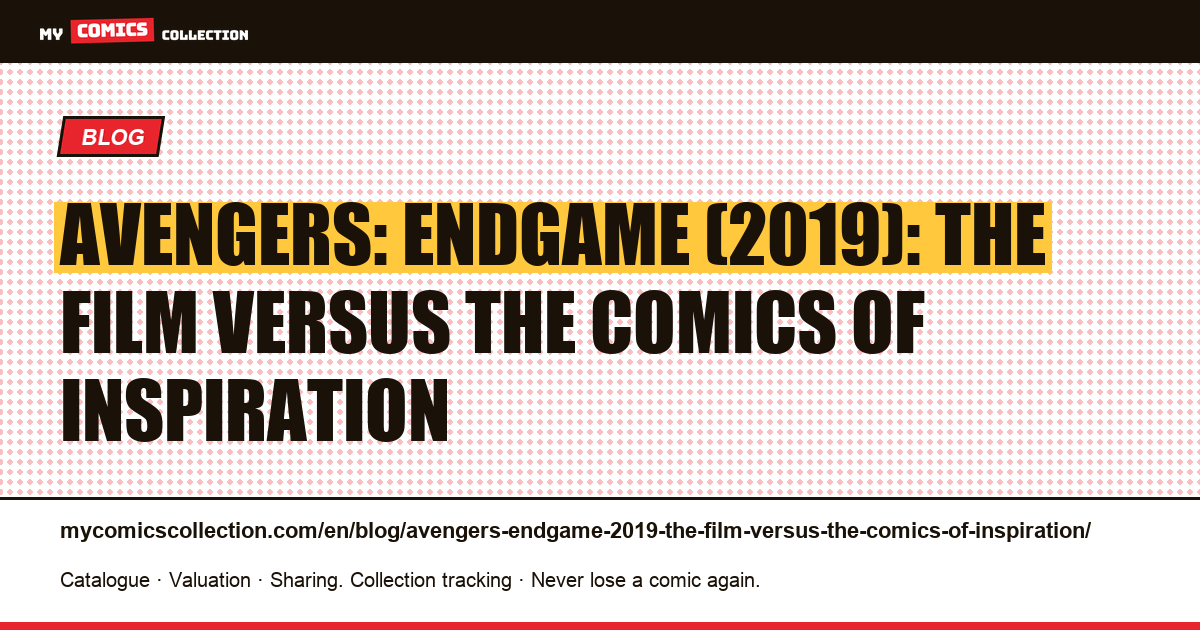 Avengers: Endgame (2019): the film versus the comics of inspiration — article illustration