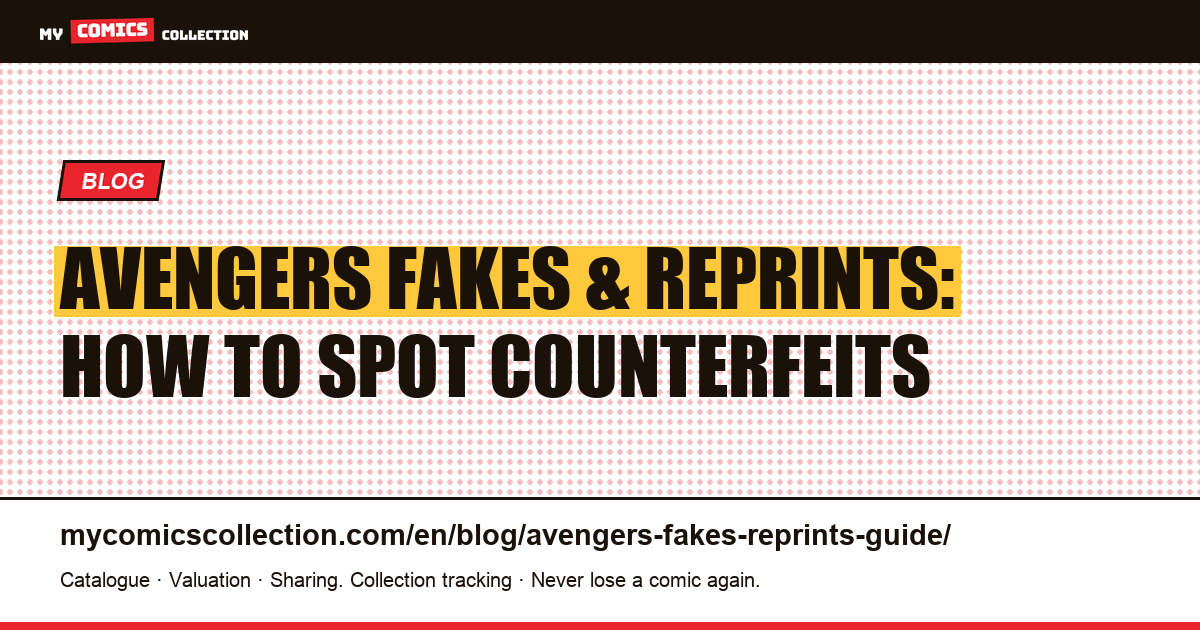 Avengers Fakes and Reprints: The Complete Identification Guide — article illustration