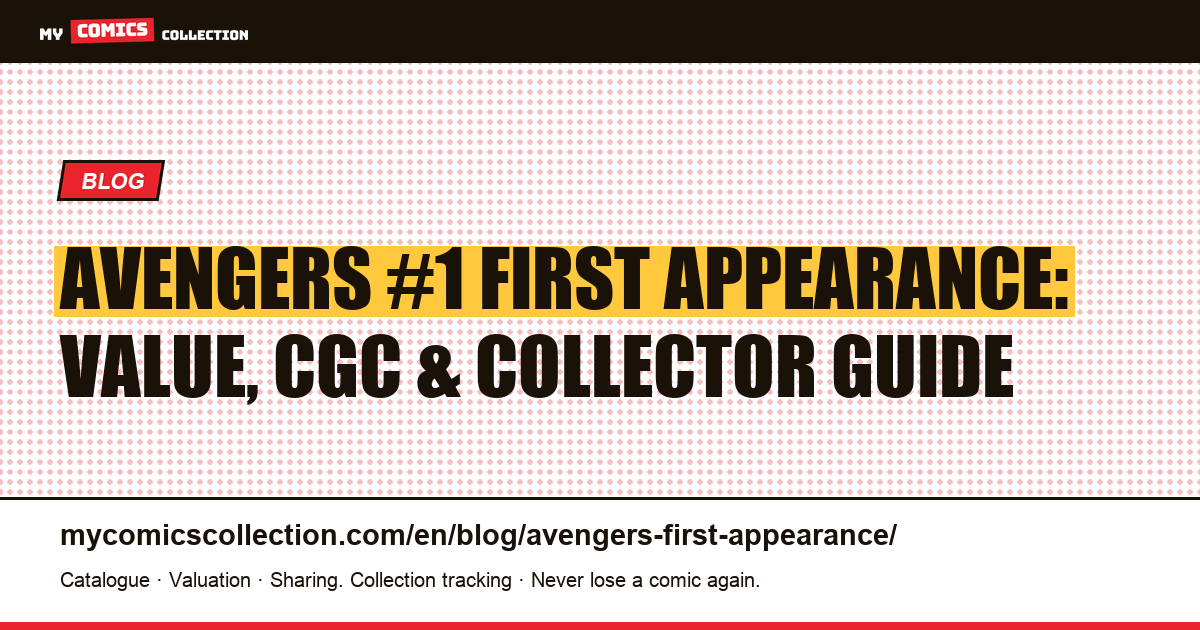 Avengers #1 (1963): First Appearance, CGC Value & Complete Collector Guide — article illustration