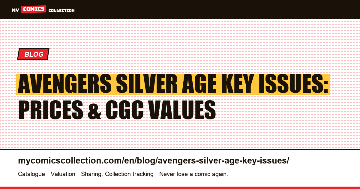 Avengers Silver Age Key Issues: Complete Guide to Prices and CGC Values (1963–1970) — article illustration