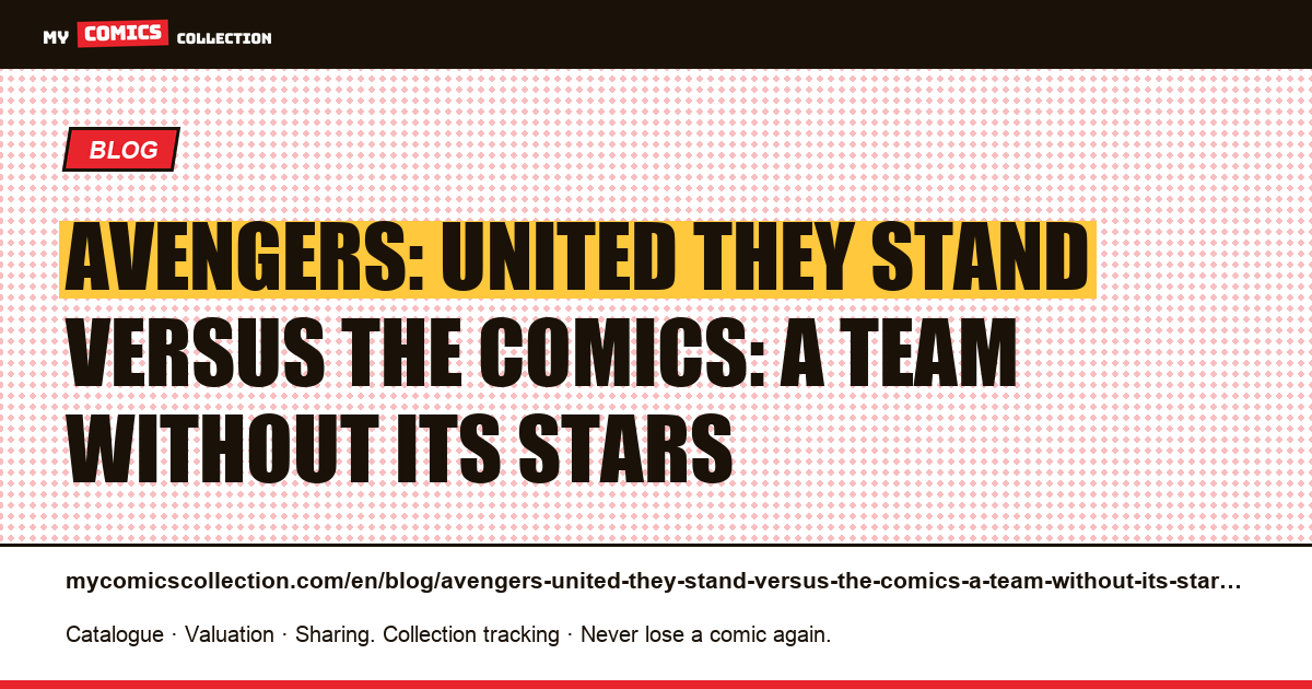 Avengers: United They Stand versus the comics: a team without its stars — article illustration