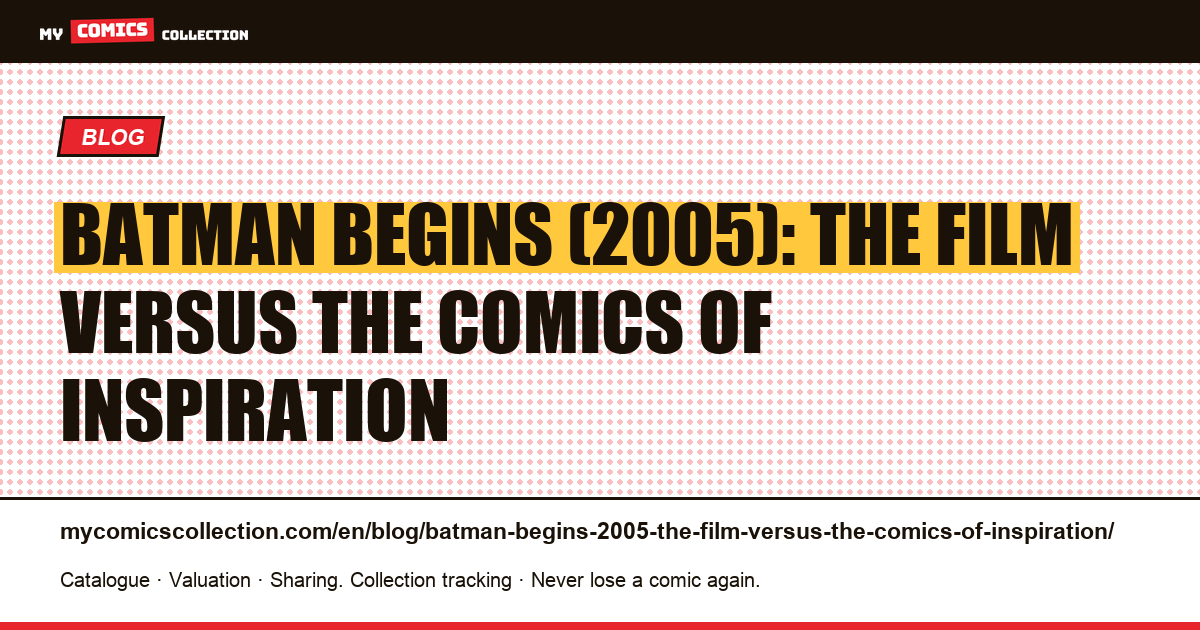 Batman Begins (2005): the film versus the comics of inspiration — article illustration