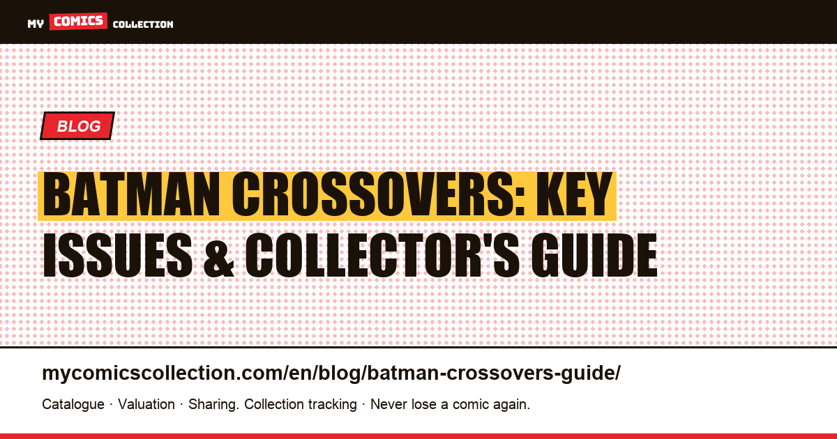 Batman Crossovers: The Essential Key Issues and Collector's Guide — article illustration
