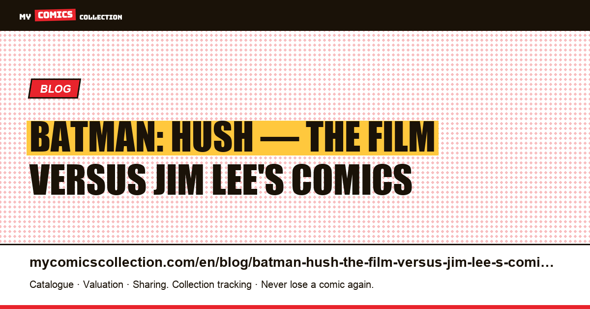Batman: Hush — the film versus Jim Lee's comics — article illustration