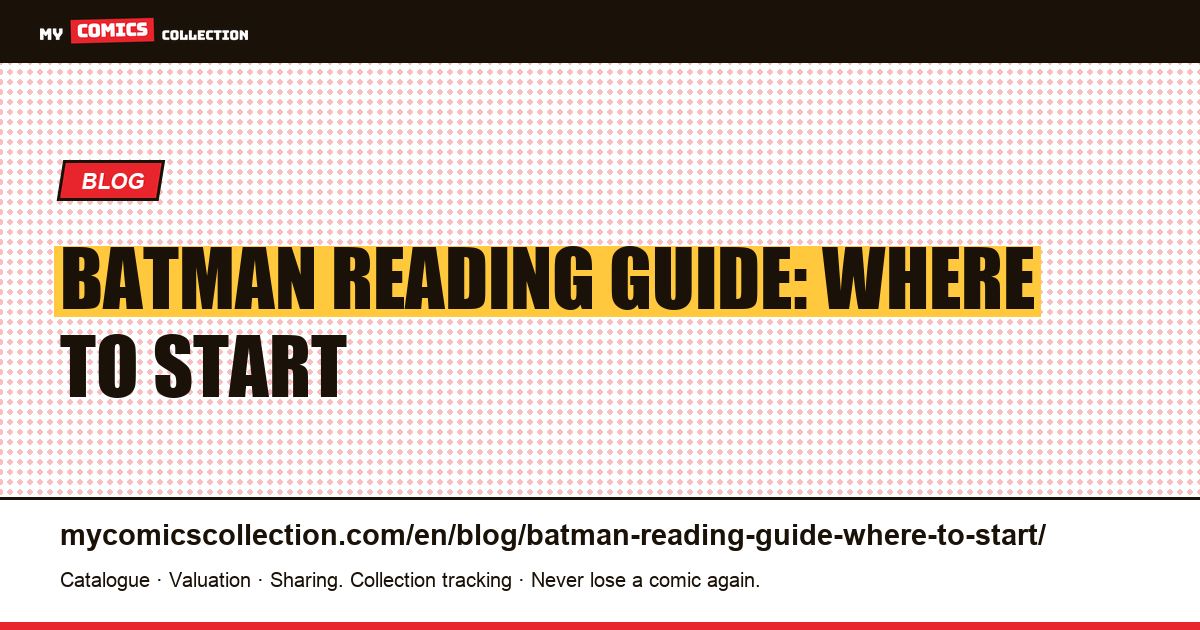 Batman Reading Guide: Where to Start — article illustration