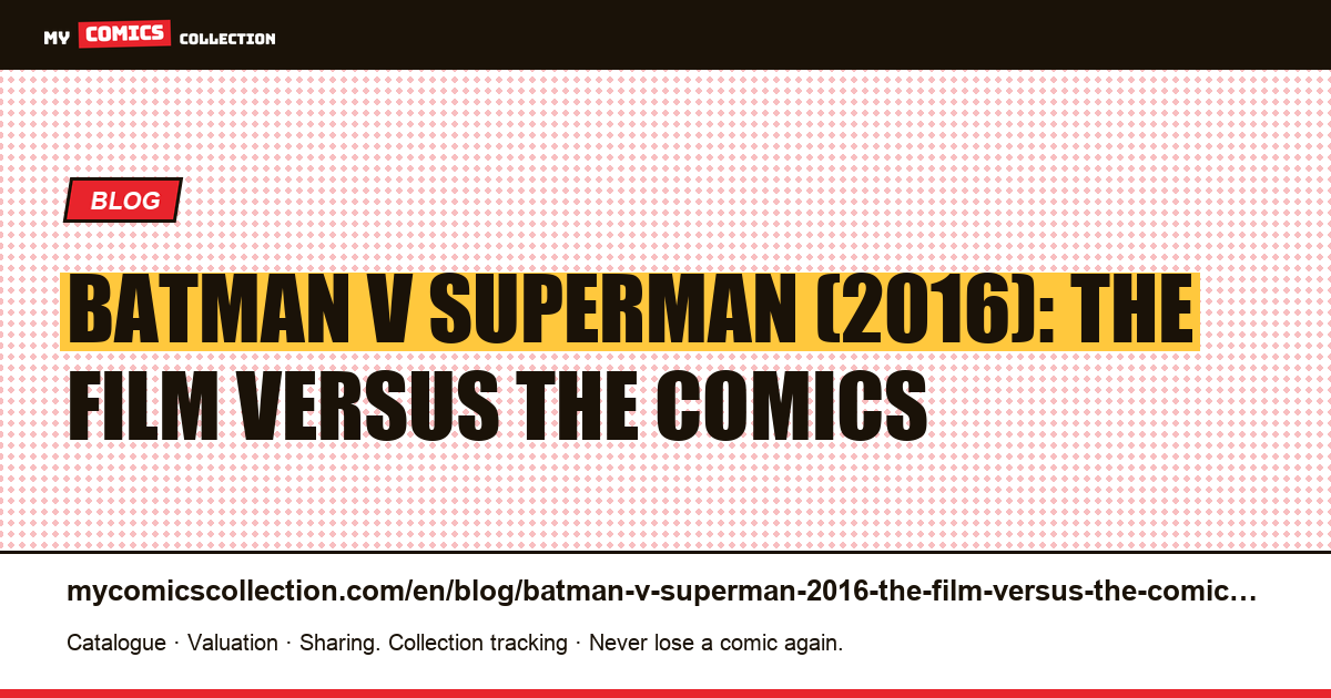 Batman v Superman (2016): the film versus the comics — article illustration