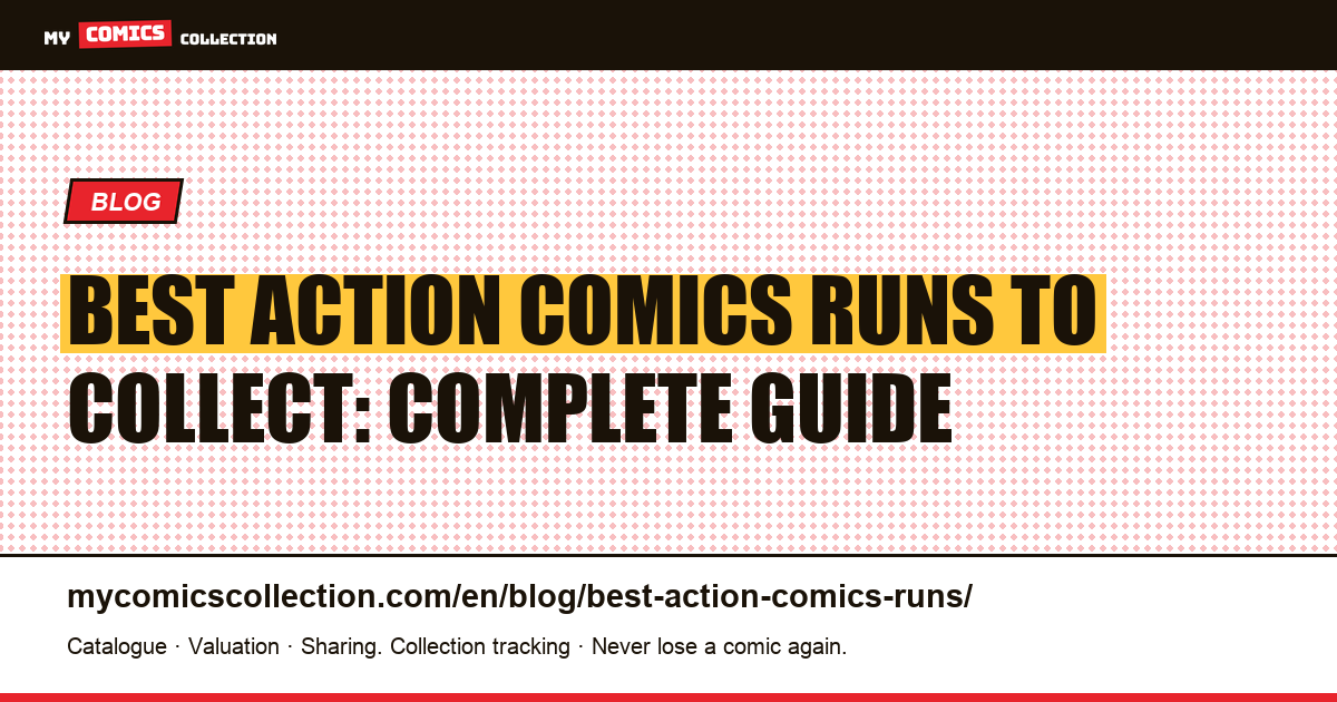 The Best Action Comics Runs to Collect: From Siegel/Shuster to PKJ — article illustration