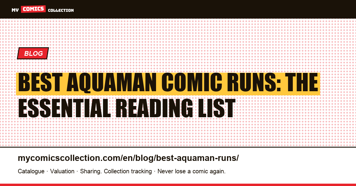 Best Aquaman Comic Runs: The Essential Reading List for Collectors — article illustration