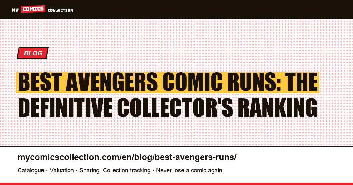 Best Avengers Comic Runs: The Definitive Ranking for Collectors — article illustration