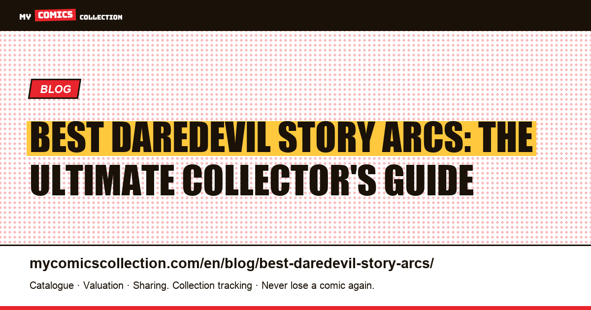 Best Daredevil Story Arcs: From Born Again to Zdarsky, the Complete Collector's Guide — article illustration
