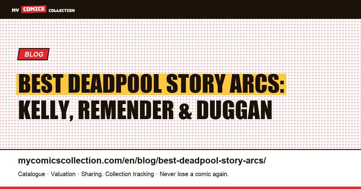 Best Deadpool Story Arcs: The Essential Runs Ranked and Analyzed — article illustration