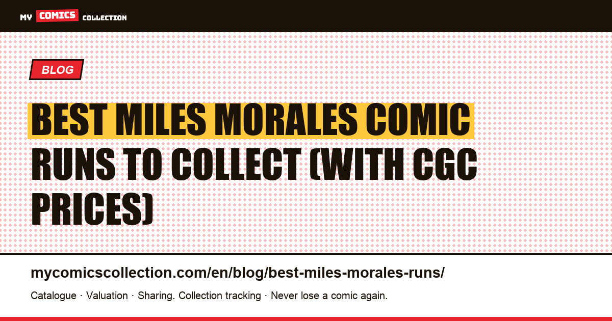 Best Miles Morales Comic Runs to Collect: Bendis, Ahmed, Ziglar and CGC Key Issues — article illustration