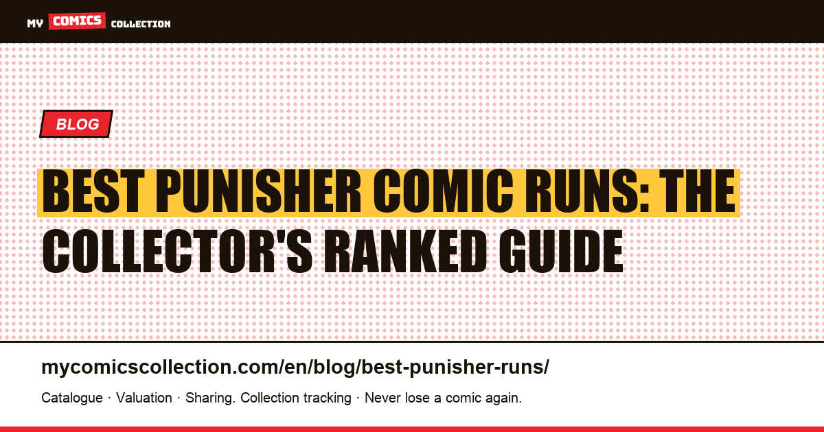 Best Punisher Comic Runs: Top 7 Series Every Collector Should Know — article illustration