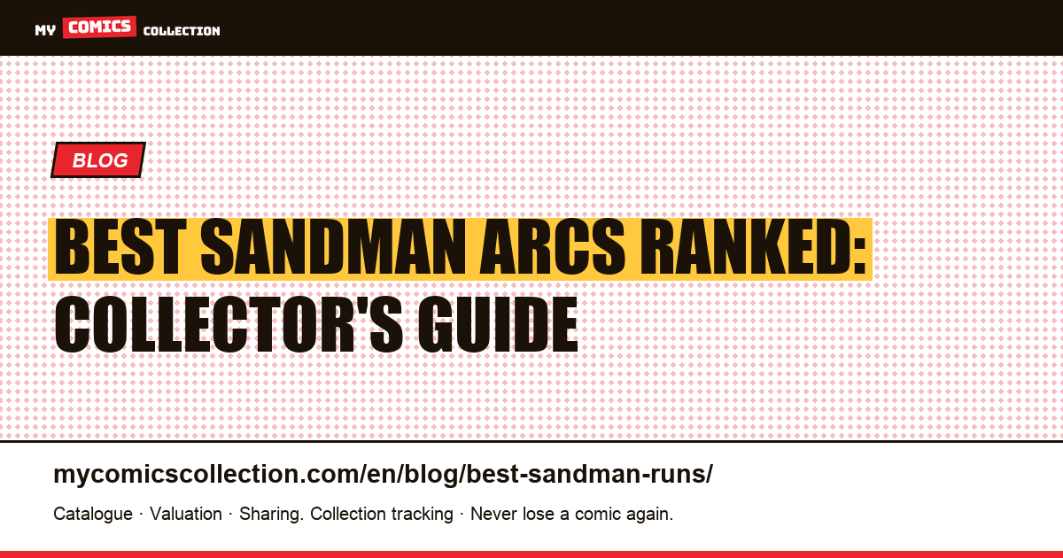 Best Sandman Arcs Ranked: The Complete Collector's Guide to Neil Gaiman's Series — article illustration