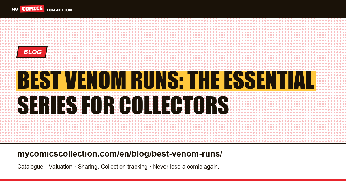 The Best Venom Runs: Ranking of the Essential Series for Collectors — article illustration