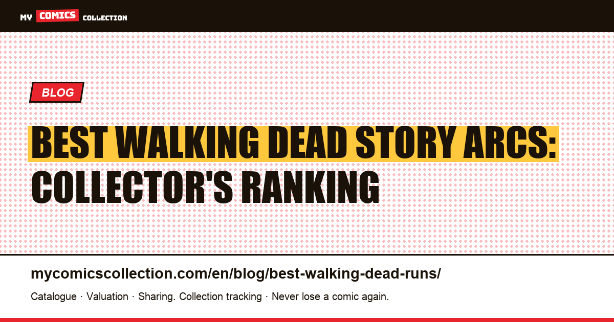The Best Walking Dead Story Arcs: Essential Runs Ranked for Collectors — article illustration