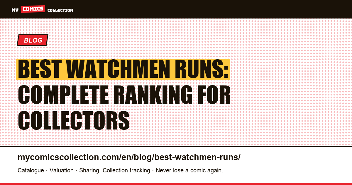 The Best Watchmen Runs: Complete Ranking for Collectors — article illustration