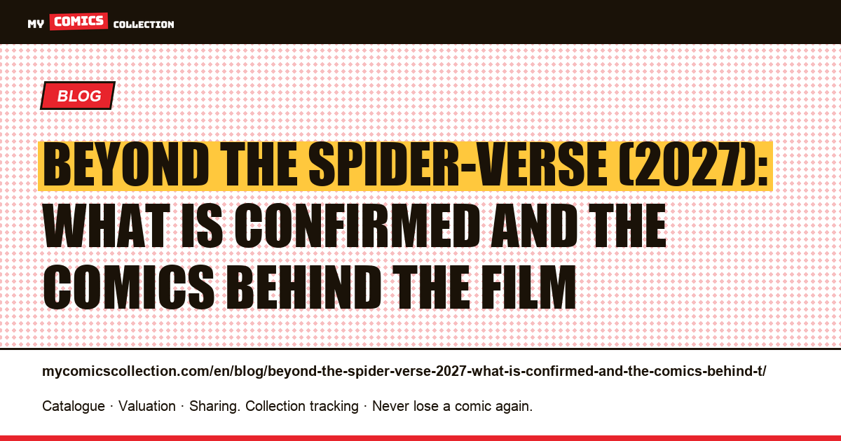 Beyond the Spider-Verse (2027): what is confirmed and the comics behind the film — article illustration