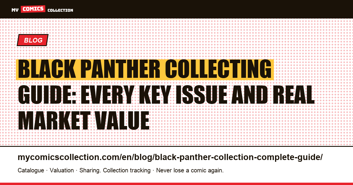 The Complete Black Panther Collecting Guide: Keys, Runs, and Real Values — article illustration
