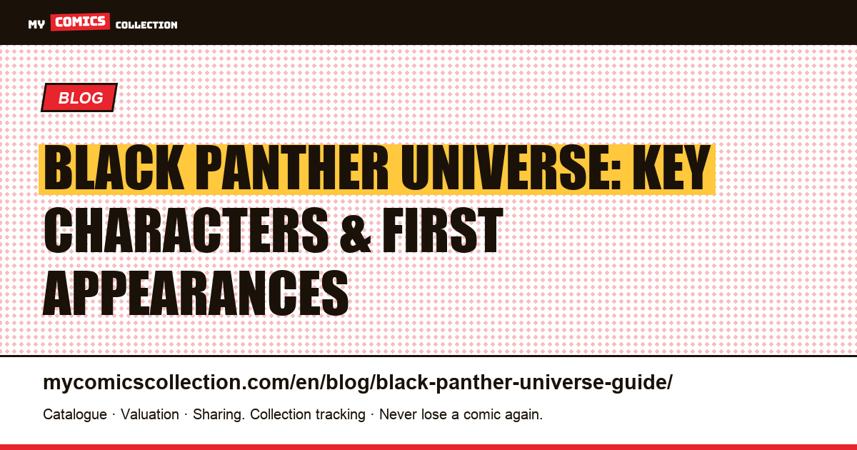 The Black Panther Universe: First Appearances, Spin-offs & Collecting Strategy — article illustration