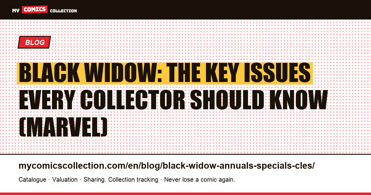 Black Widow: key issues, one-shots and modern first issues — article illustration